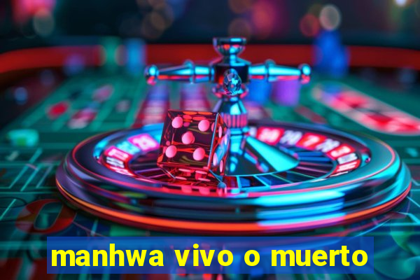 manhwa vivo o muerto
